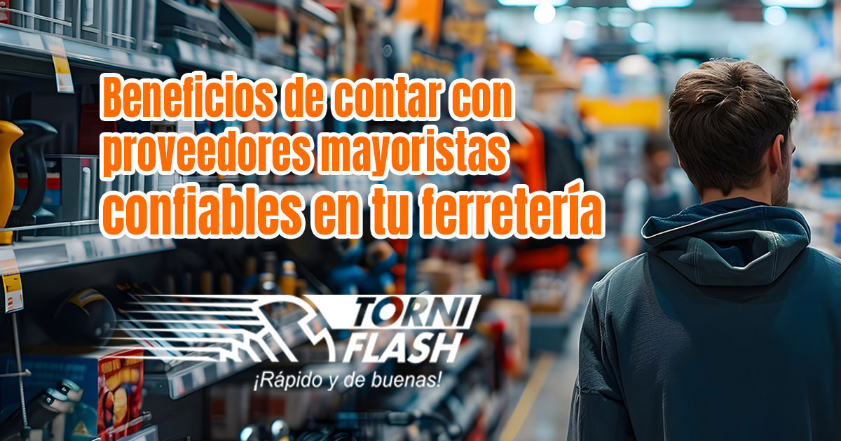 Beneficios-de-contar-con-proveedores-mayoristas-confiables-en-tu-ferretería