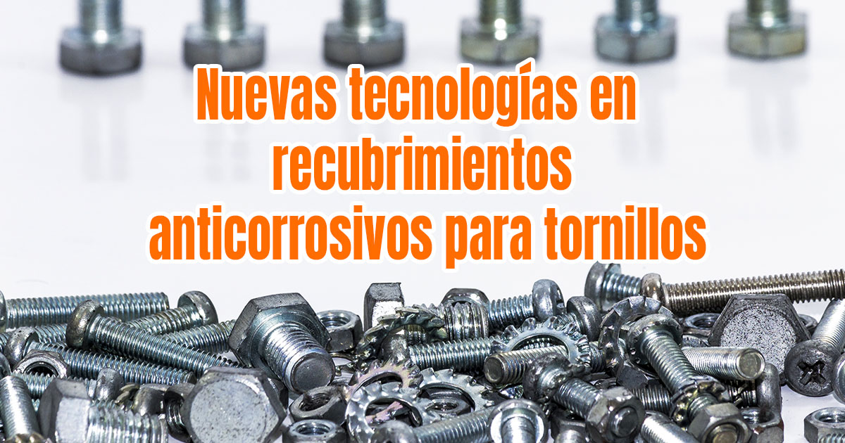 Nuevas-tecnologías-en-recubrimientos-anticorrosivos-para-tornillos
